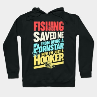 fishing saved me from being a pornstar Hoodie